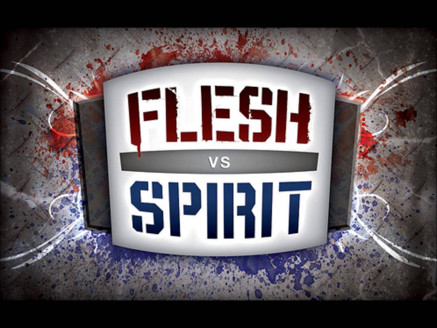 Flesh vs Spirit – Part 5